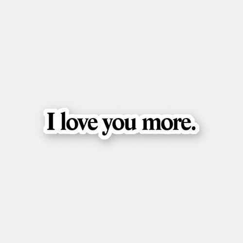 Simple I love you more water bottle Sticker