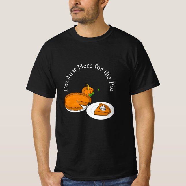 Simple I'm Just Here for the Pie T-Shirt (Front)
