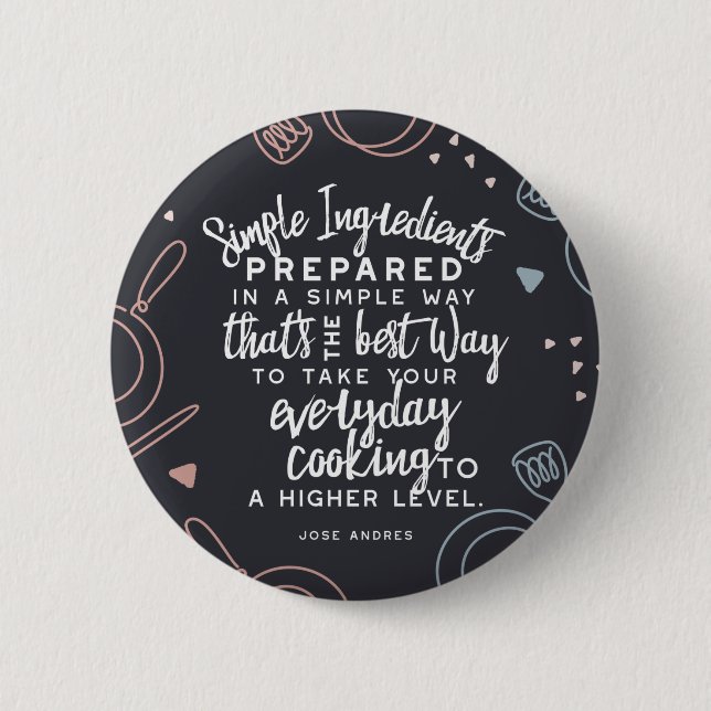 Simple ingredients and everyday cooking quotes button (Front)