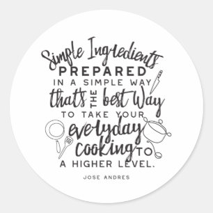 Simple ingredients and everyday cooking quotes classic round sticker