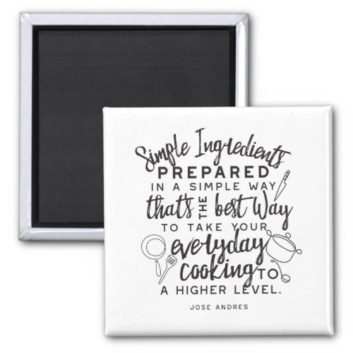 Simple ingredients and everyday cooking quotes magnet