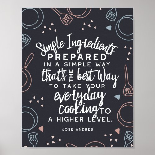 Simple ingredients and everyday cooking quotes poster