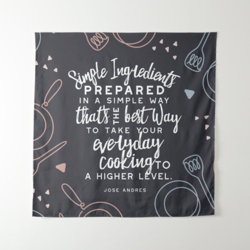 Simple ingredients and everyday cooking quotes tapestry