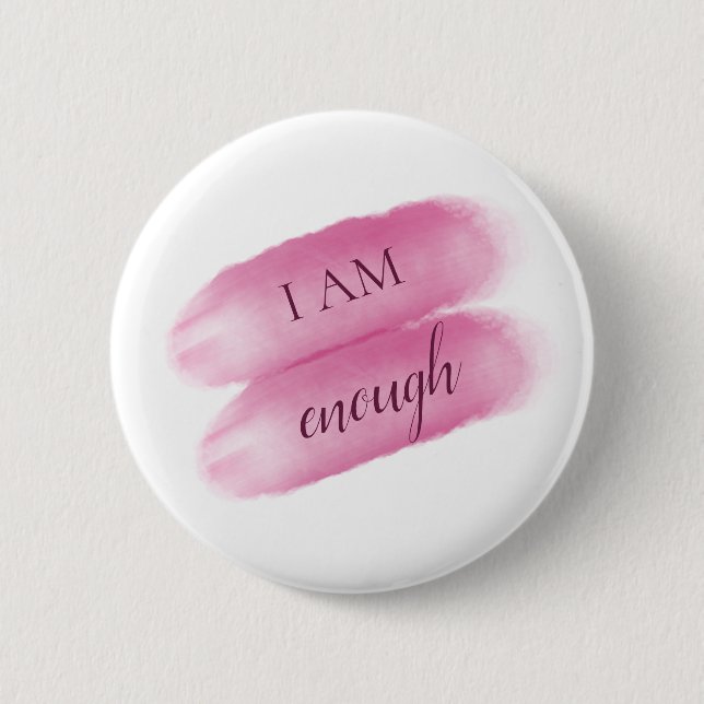 Simple Inspiring Quote I Am Enough Affirmation Button (Front)