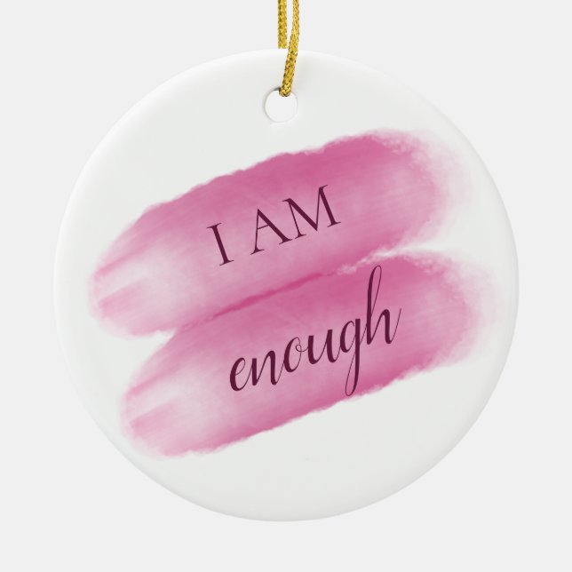 Simple Inspiring Quote I Am Enough Affirmation Ceramic Ornament (Front)