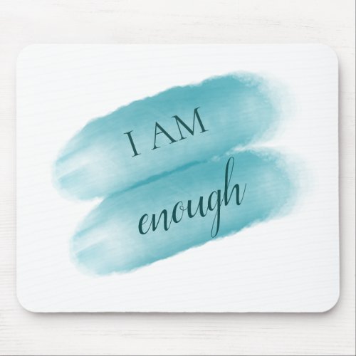 Simple Inspiring Quote I Am Enough Affirmation Mouse Pad