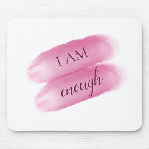Simple Inspiring Quote I Am Enough Affirmation Mouse Pad