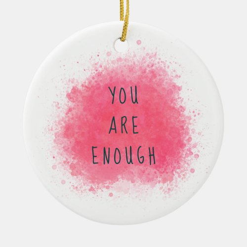 Simple Inspiring You Are Enough Affirmation Quote Ceramic Ornament