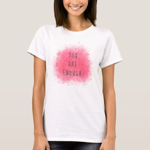 Simple Inspiring You Are Enough Affirmation Quote T_Shirt