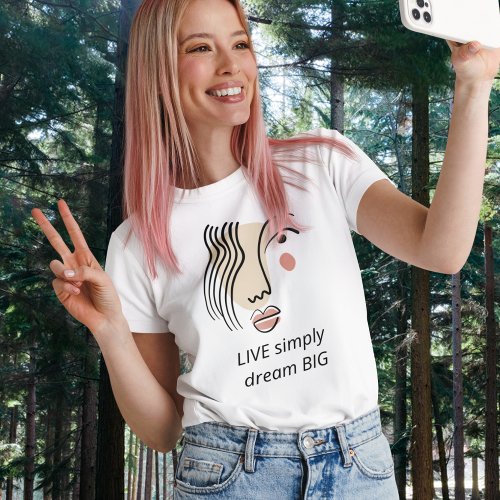 Simple Line Art Face Live Simply Dream Big Quote T_Shirt