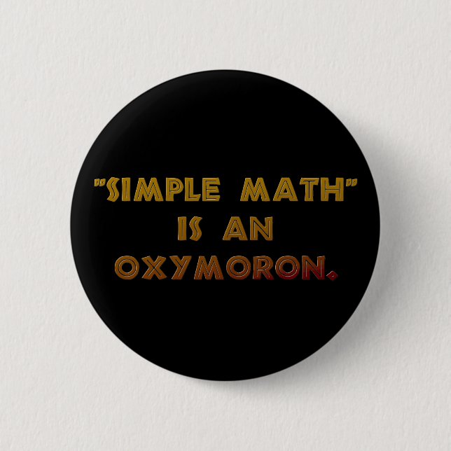 Simple Math is an Oxymoron Button (Front)