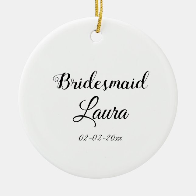 Simple minimal add name bridesmaid  gift year  ceramic ornament (Front)