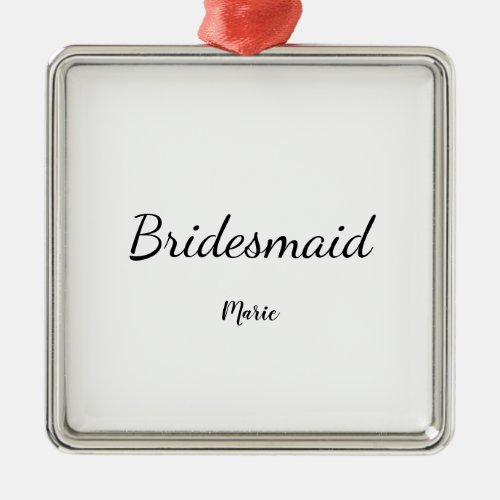 SIMPLE MINIMAL add your name custom bridesmaid   C Metal Ornament