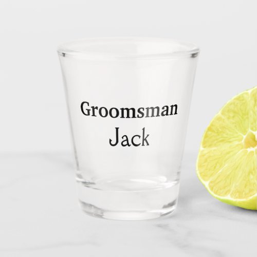 SIMPLE MINIMAL add your name custom groomsman    Shot Glass