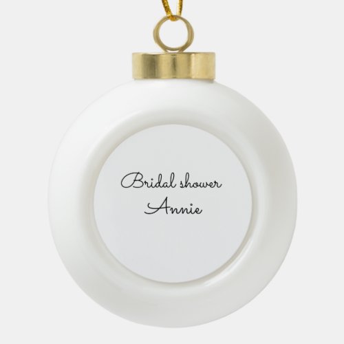 simple minimal add your name text bridal shower  t ceramic ball christmas ornament