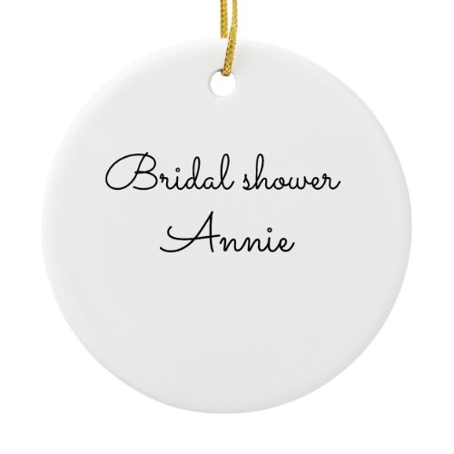 simple minimal add your name text bridal shower  t ceramic ornament