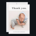 Simple Minimal Bold Typography Newborn Baby Photo Thank You Card<br><div class="desc">Modern Simple Minimalist Bold Typography Newborn Baby Photo Thank You Card. Features a pretty "thank you" text in a huge bold serif type typography font in black and white. At the reverse side pre-made personal message. Great for baby boy or girl. Easy to personalize with your baby photo and details....</div>