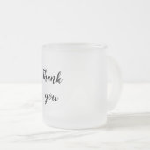 Simple minimal elegant thank you elegant custom  c frosted glass coffee mug (Front Right)