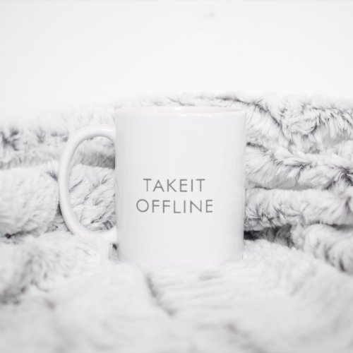 Simple Minimal Gray White Custom TAKE IT OFFLINE Coffee Mug