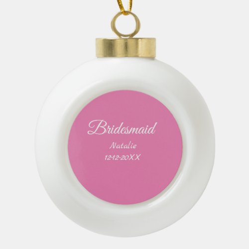 Simple minimal pink bridesmaid add name year text  ceramic ball christmas ornament