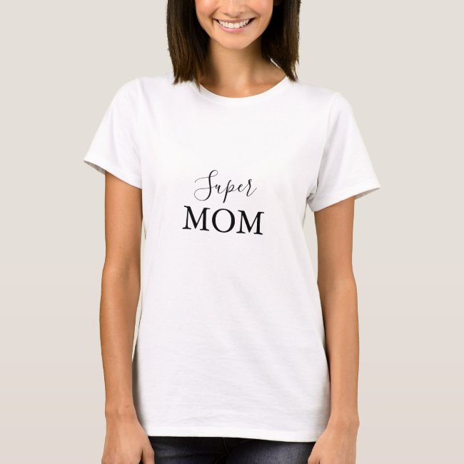 Simple Minimalist Calligraphy Super Mom  T-Shirt