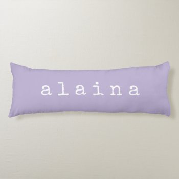 Simple Minimalist Name Design In Lilac Pastel Body Pillow by JuneJournal at Zazzle