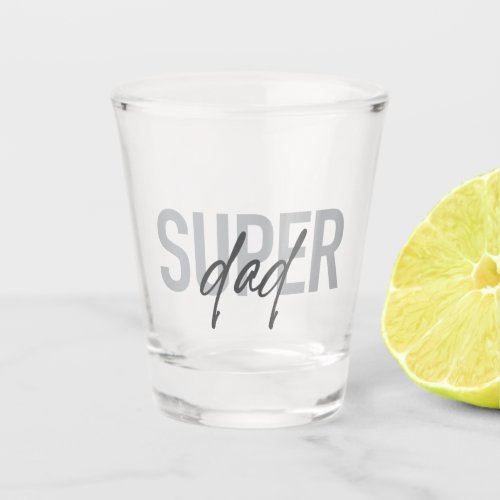 Simple modern cool trendy design Super Dad Shot Glass