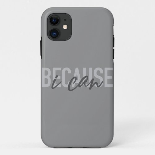 Simple modern cool urban design Because I can iPhone 11 Case