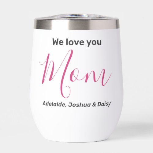 Simple Modern Minimalist Trendy We Love You Mom Thermal Wine Tumbler