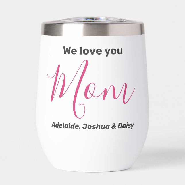 Simple Modern Minimalist Trendy We Love You Mom Thermal Wine Tumbler (Front)