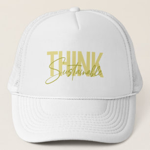 Simple, modern urban cool design Think Sustainable Trucker Hat