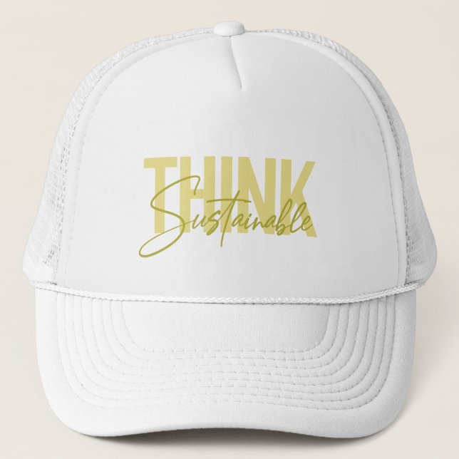Simple, modern urban cool design Think Sustainable Trucker Hat (Front)