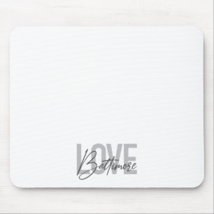 Simple, modern urban trendy design Love Baltimore Mouse Pad