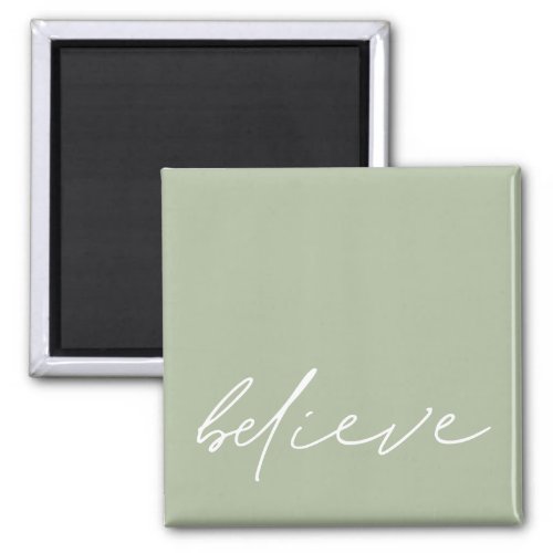 Simple Motivational Believe Script Sage Green Magnet