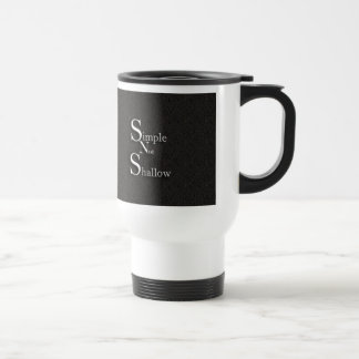 Simple Not Shallow Travel Mug