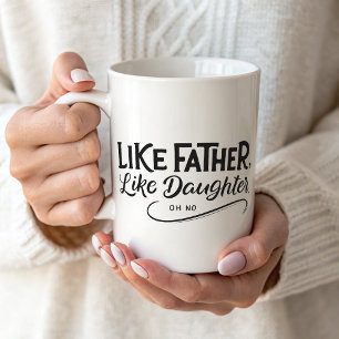 Simple Photo Like Father Like daughter  Coffee Mug
