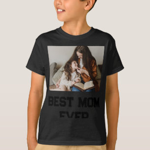 Simple Photo Mom Ever Mothers Day Gift T-Shirt