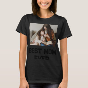 Simple Photo Mom Ever Mothers Day Gift T-Shirt