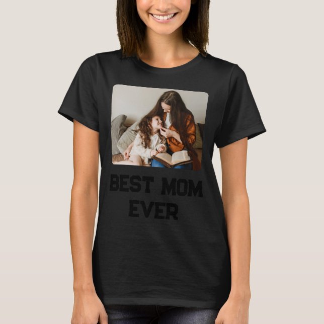 Simple Photo Mom Ever Mothers Day Gift  T-Shirt (Front)