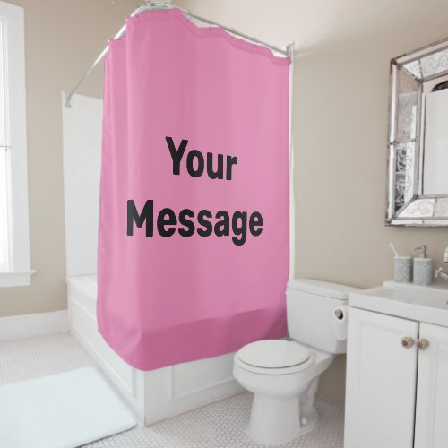 Simple Pink and Black Your Message Text Template Shower Curtain