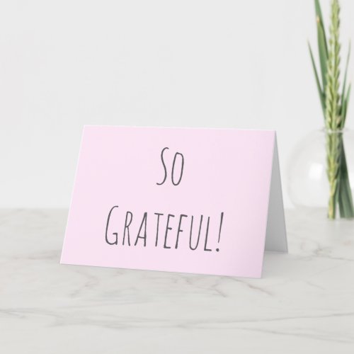 Simple, Pink So Grateful Typography Thank You Card