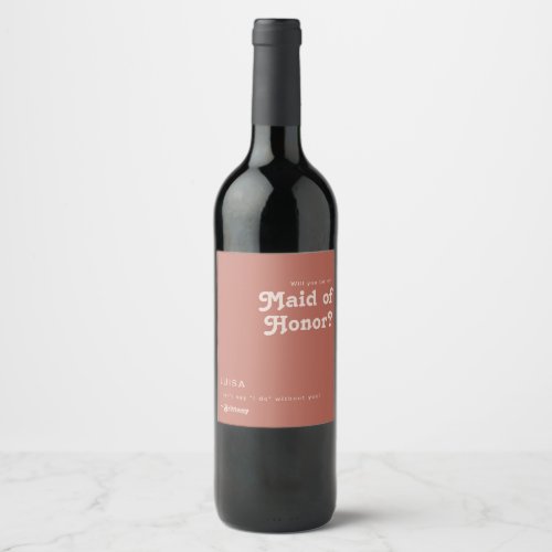 Simple Retro  Old Rose Maid Of Honor Proposal Wine Label