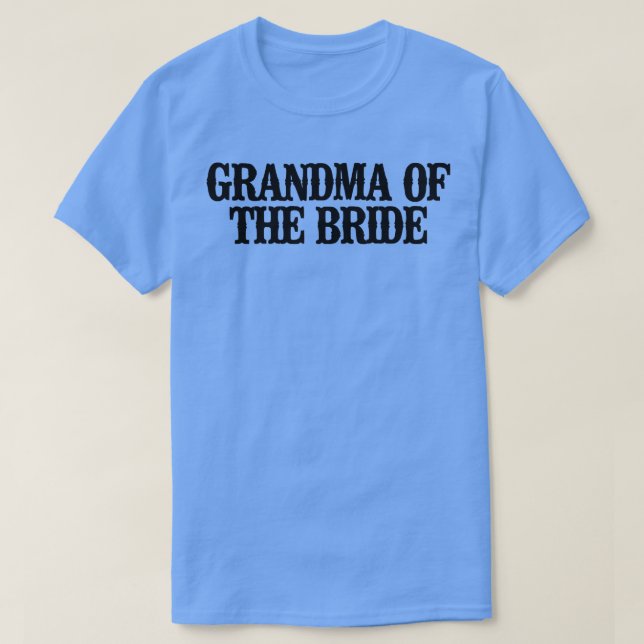 Simple Saying Funny Grandma Of The Bride  T-Shirt (Design Front)