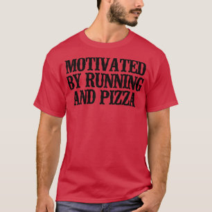 Simple Saying Funny Motivated By Running And Pizza T-Shirt