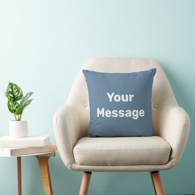 Simple Slate Blue and White Text Your Message Throw Pillow (Chair)