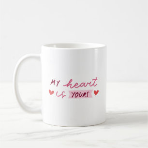 Simple Sweetest Romantic My Heart Is Yours Soft Coffee Mug