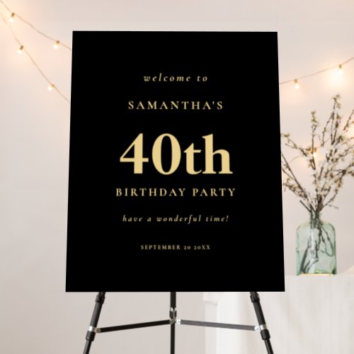 Simple Text Welcome 40th Birthday Party Gold Black Foam Board