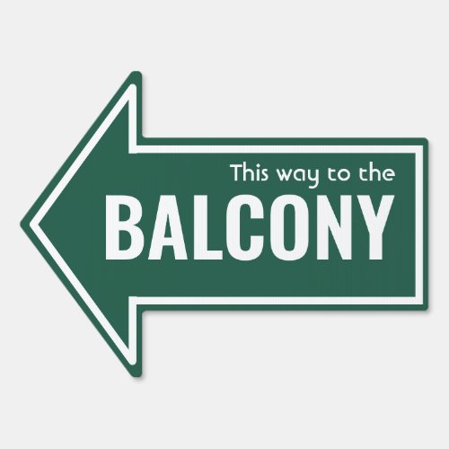 Simple THIS WAY TO THE BALCONY Custom Green White Sign