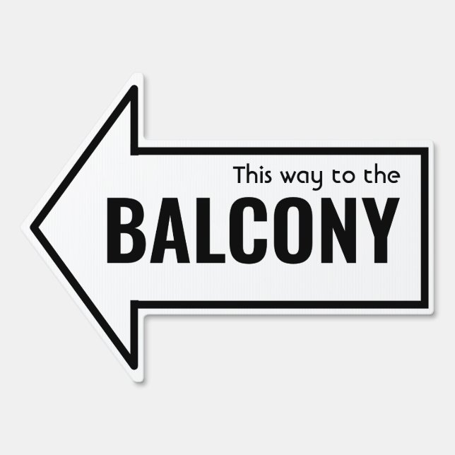Simple THIS WAY TO THE BALCONY Custom White Black Sign (Front)