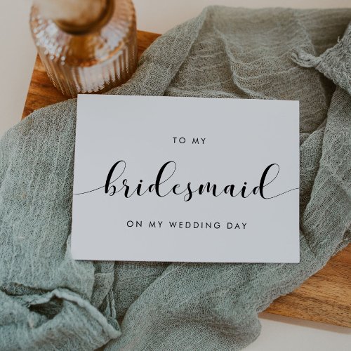 Simple To my bridesmaid on my wedding day card